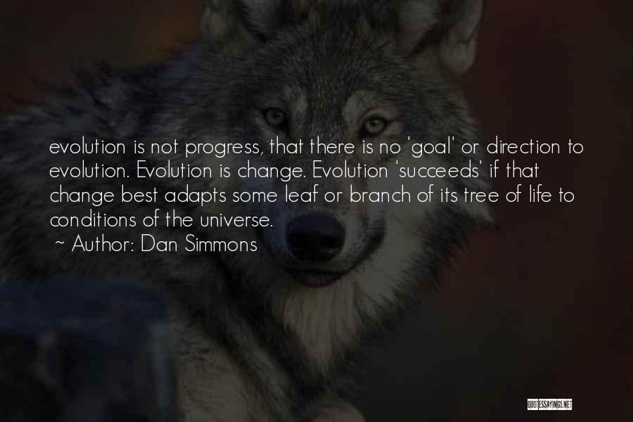 Life Evolution Quotes By Dan Simmons