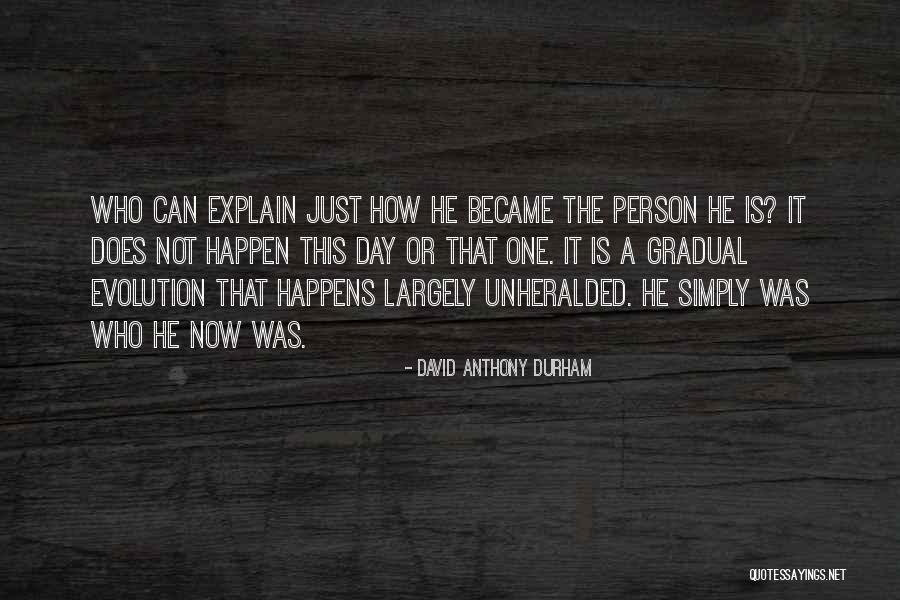Life Evolution Quotes By David Anthony Durham Life Evolution Quotes By David Anthony Durham