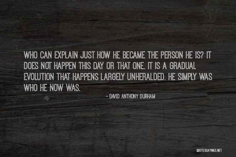 Life Evolution Quotes By David Anthony Durham