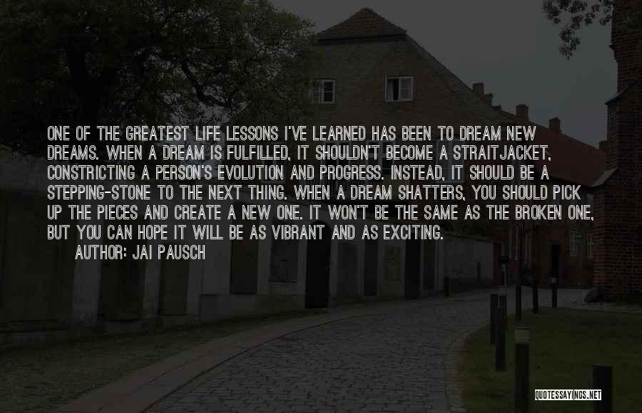 Life Evolution Quotes By Jai Pausch