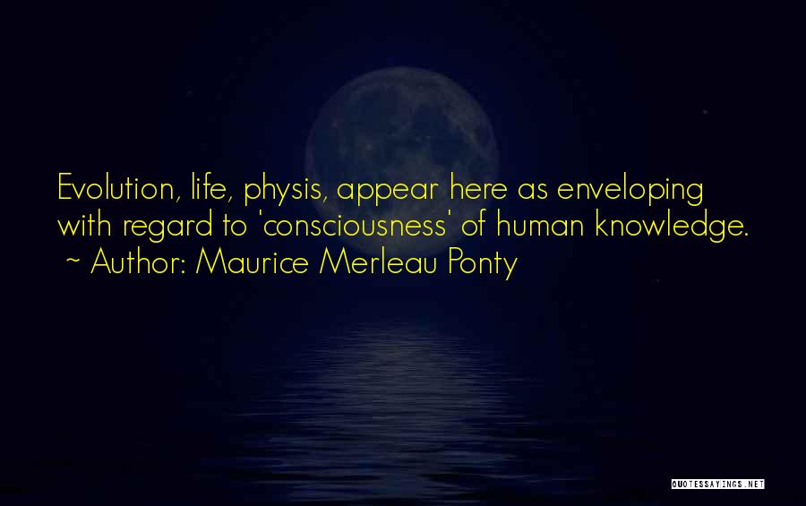 Life Evolution Quotes By Maurice Merleau Ponty
