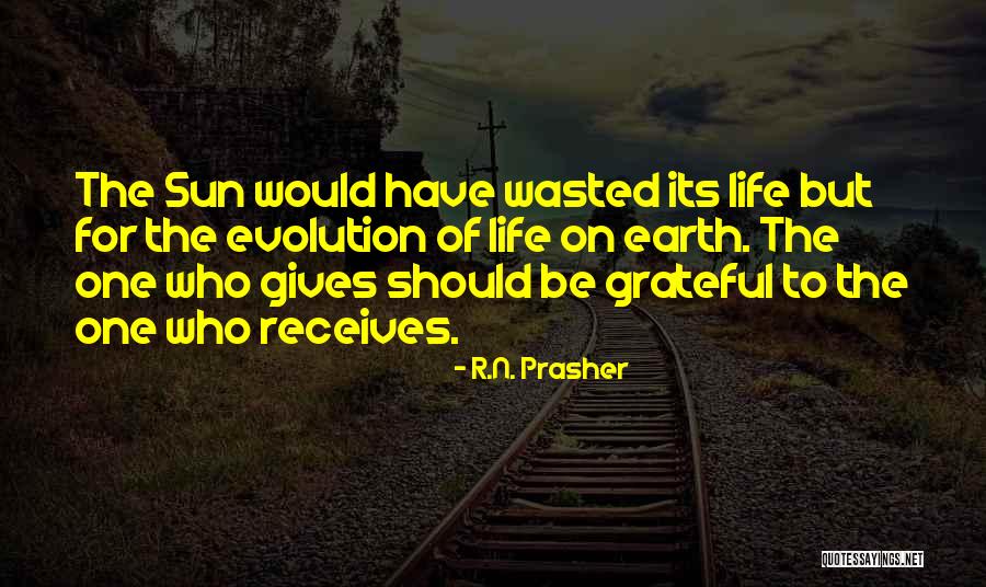 Life Evolution Quotes By R.N. Prasher