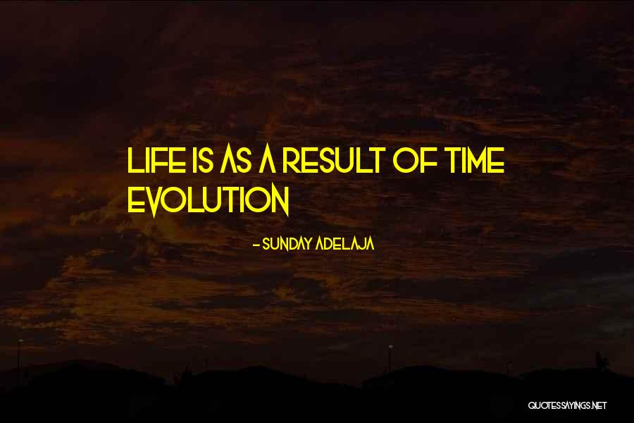 Life Evolution Quotes By Sunday Adelaja