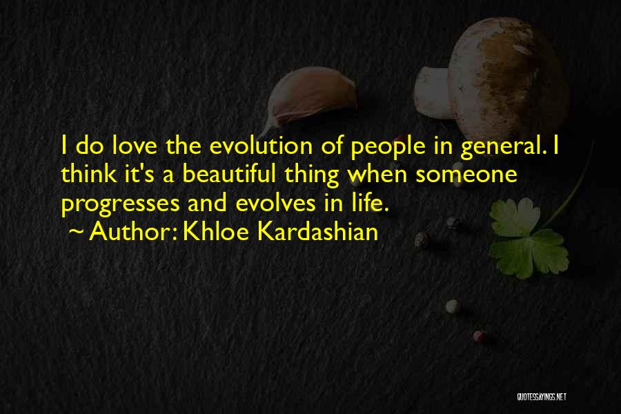 Life Evolves Quotes By Khloe Kardashian