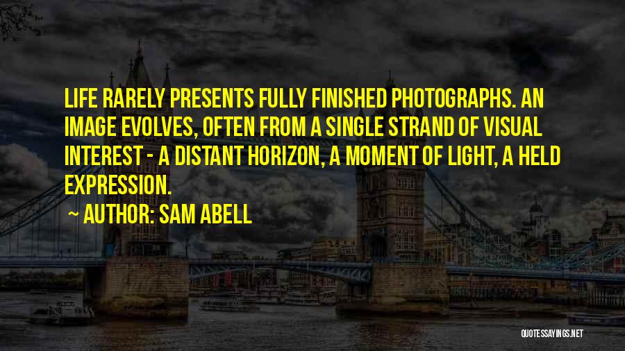 Life Evolves Quotes By Sam Abell