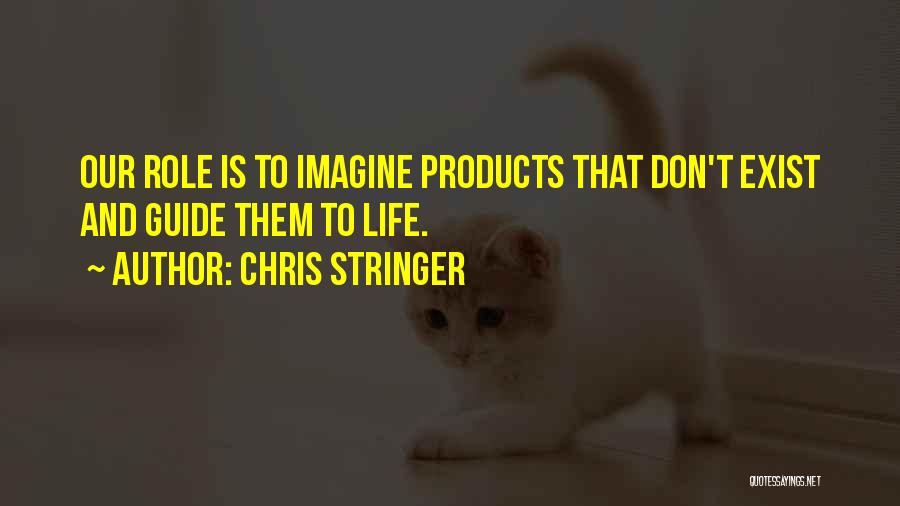 Life Exist Quotes By Chris Stringer