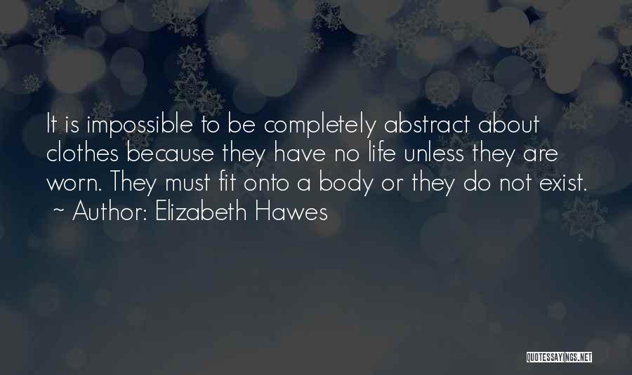 Life Exist Quotes By Elizabeth Hawes