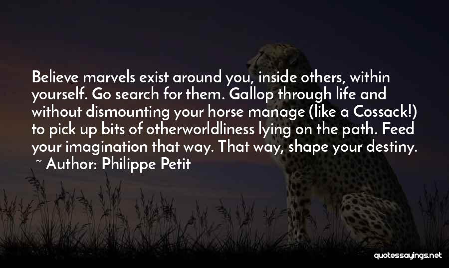 Life Exist Quotes By Philippe Petit