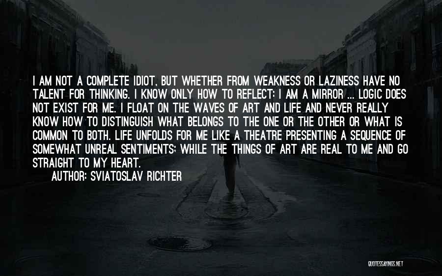 Life Exist Quotes By Sviatoslav Richter