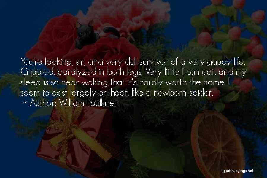 Life Exist Quotes By William Faulkner