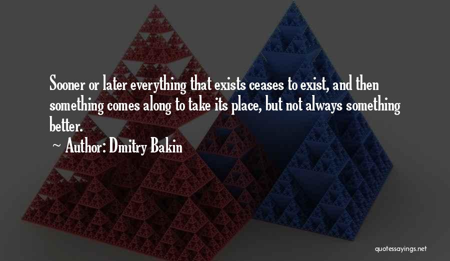 Life Exists Quotes By Dmitry Bakin