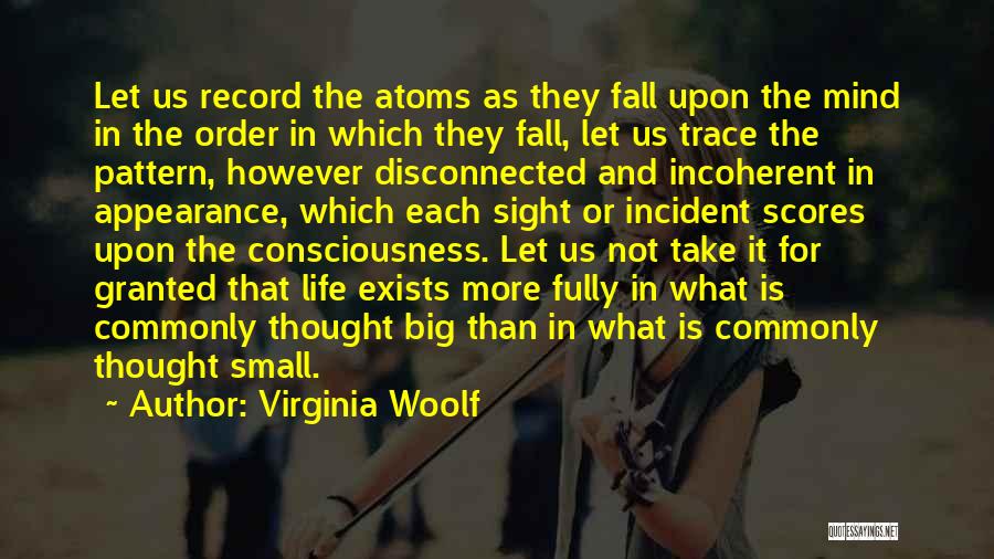 Life Exists Quotes By Virginia Woolf