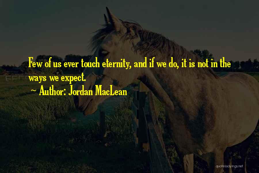 Life Expect Quotes By Jordan MacLean