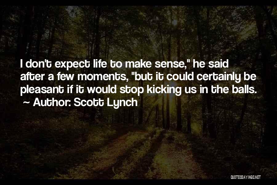 Life Expect Quotes By Scott Lynch