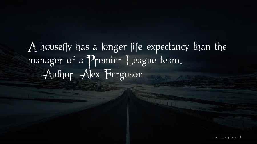 Life Expectancy Quotes By Alex Ferguson