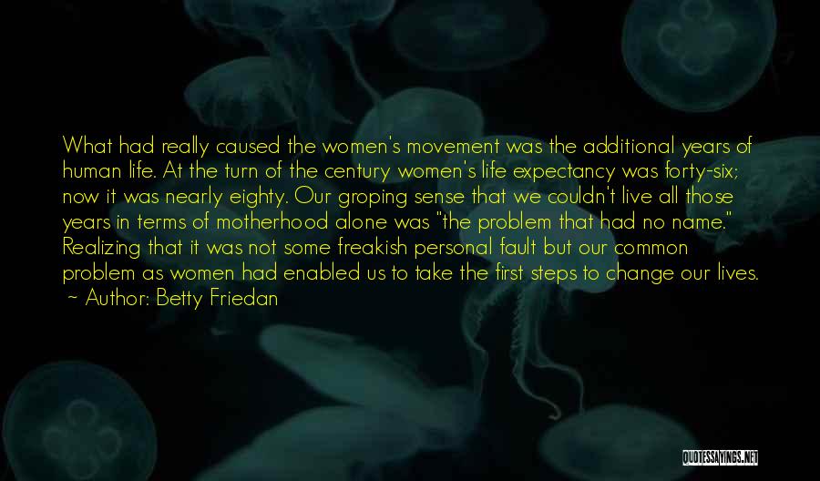 Life Expectancy Quotes By Betty Friedan