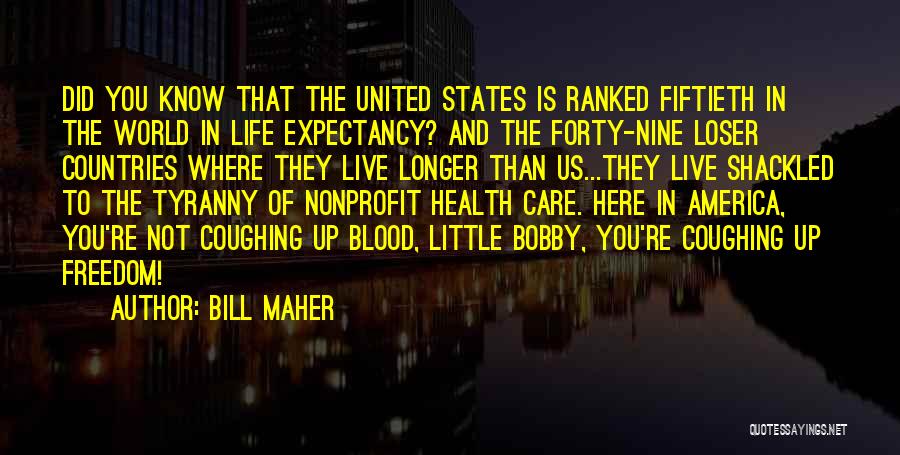 Life Expectancy Quotes By Bill Maher