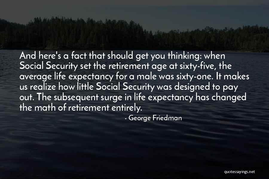 Life Expectancy Quotes By George Friedman