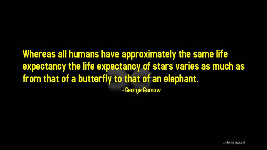 Life Expectancy Quotes By George Gamow