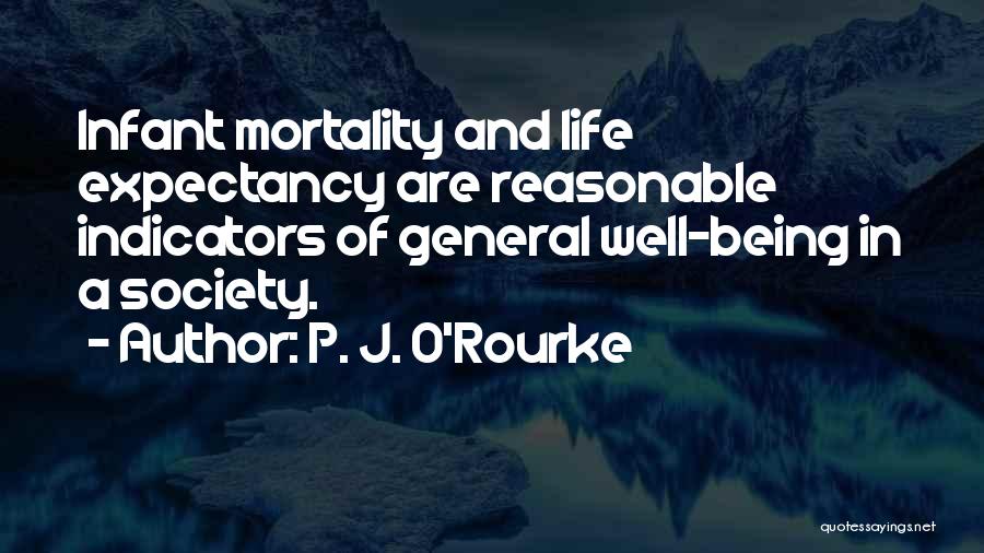 Life Expectancy Quotes By P. J. O'Rourke