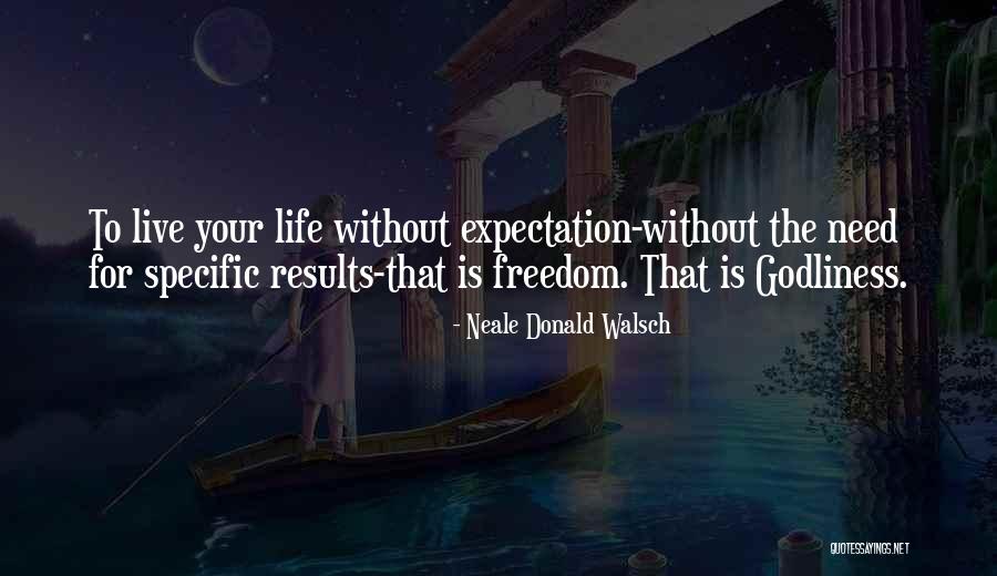 Life Expectation Quotes By Neale Donald Walsch Life Expectation Quotes By Neale Donald Walsch