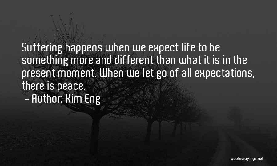 Life Expectations Quotes By Kim Eng