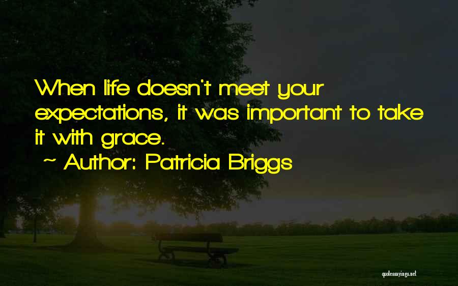 Life Expectations Quotes By Patricia Briggs
