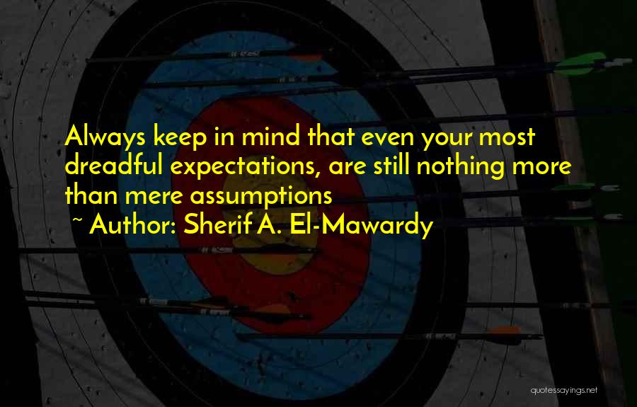 Life Expectations Quotes By Sherif A. El-Mawardy