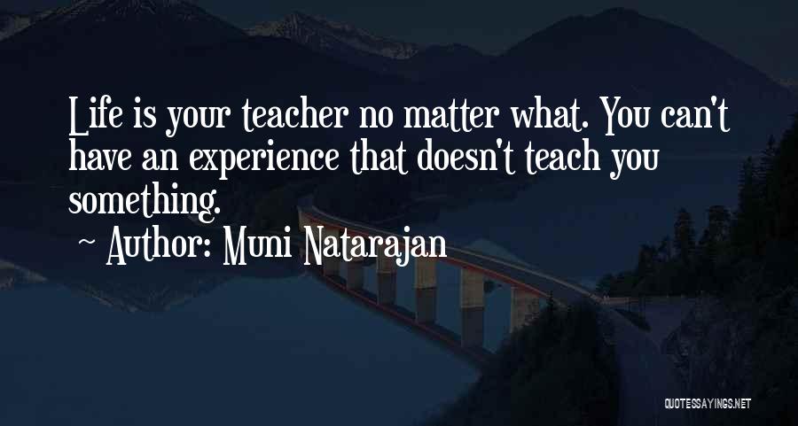 Life Experience Is The Best Teacher Quotes By Muni Natarajan