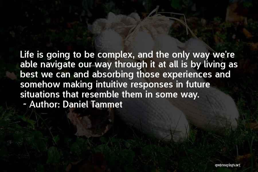 Life Experiences Making You Who You Are Quotes By Daniel Tammet