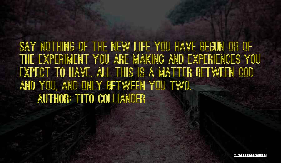 Life Experiences Making You Who You Are Quotes By Tito Colliander