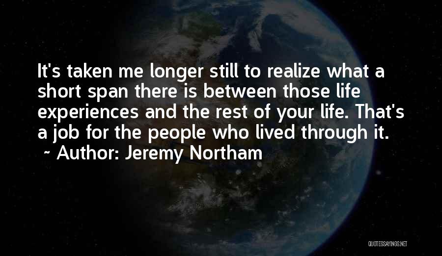 Life Experiences Quotes By Jeremy Northam