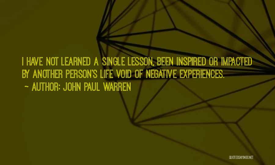Life Experiences Quotes By John Paul Warren