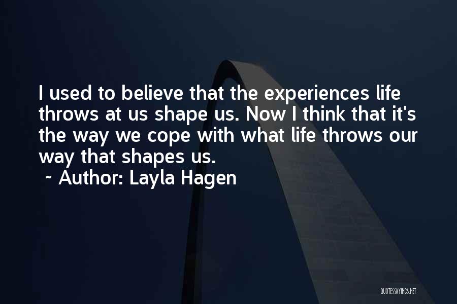 Life Experiences Shape Who You Are Quotes By Layla Hagen