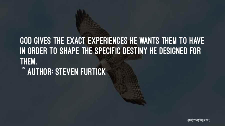 Life Experiences Shape Who You Are Quotes By Steven Furtick