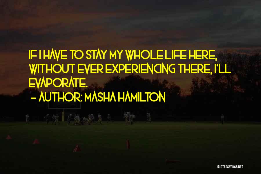 Life Experiencing Quotes By Masha Hamilton