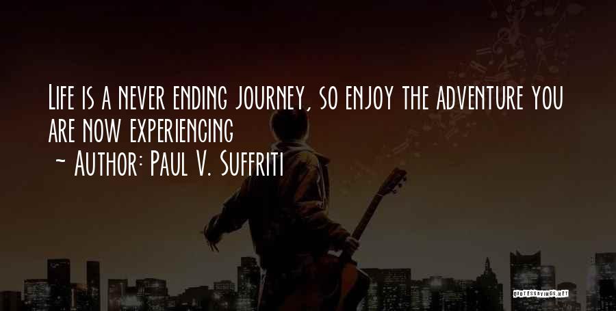 Life Experiencing Quotes By Paul V. Suffriti