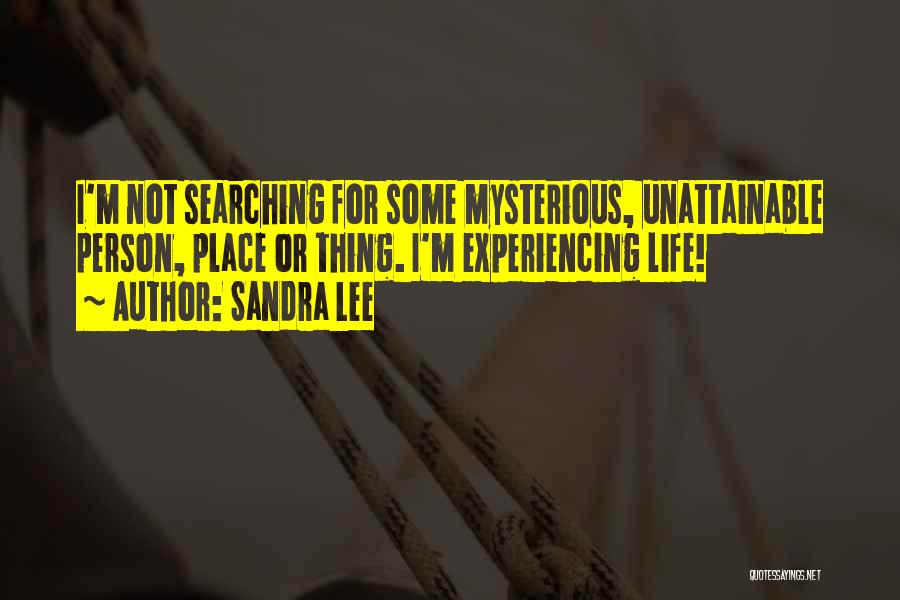 Life Experiencing Quotes By Sandra Lee