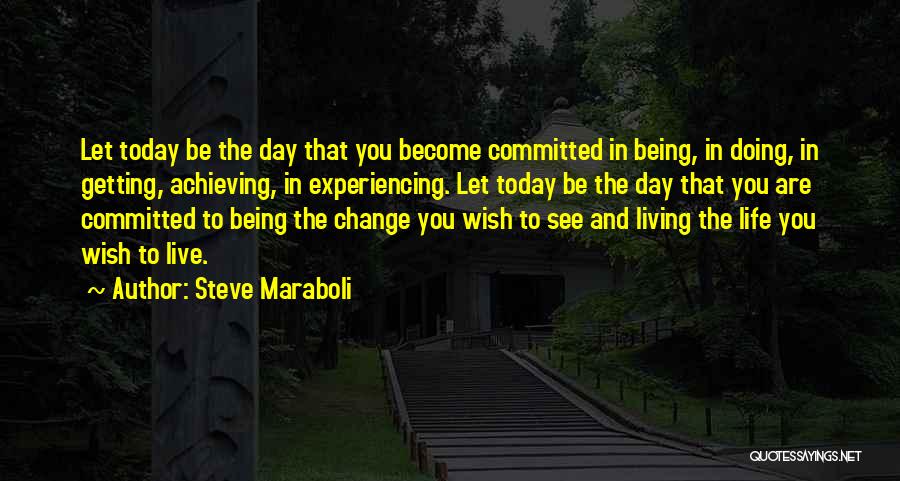 Life Experiencing Quotes By Steve Maraboli