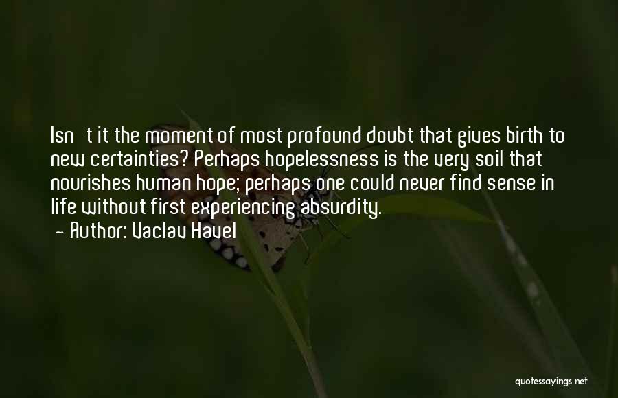 Life Experiencing Quotes By Vaclav Havel