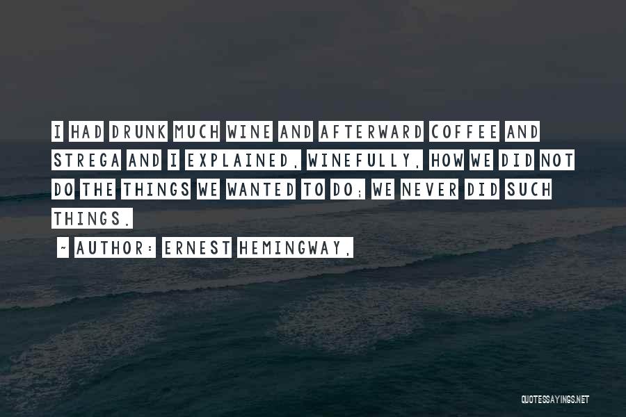 Life Explained Quotes By Ernest Hemingway,
