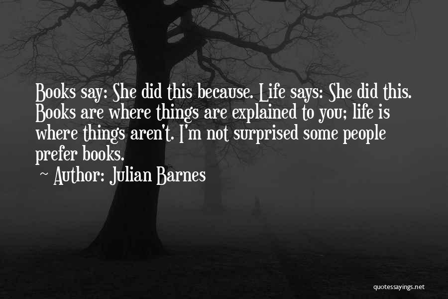 Life Explained Quotes By Julian Barnes