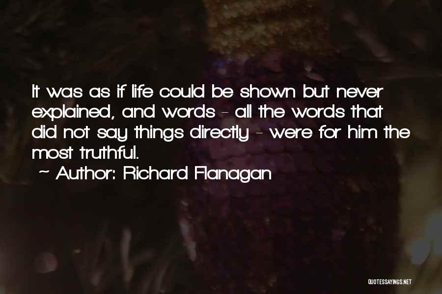 Life Explained Quotes By Richard Flanagan