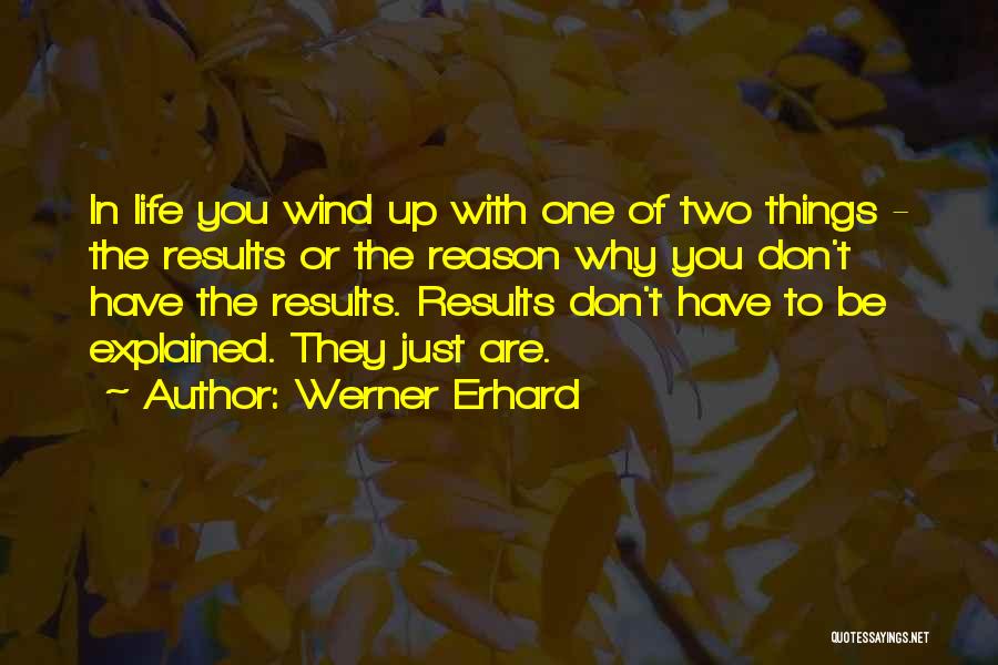 Life Explained Quotes By Werner Erhard