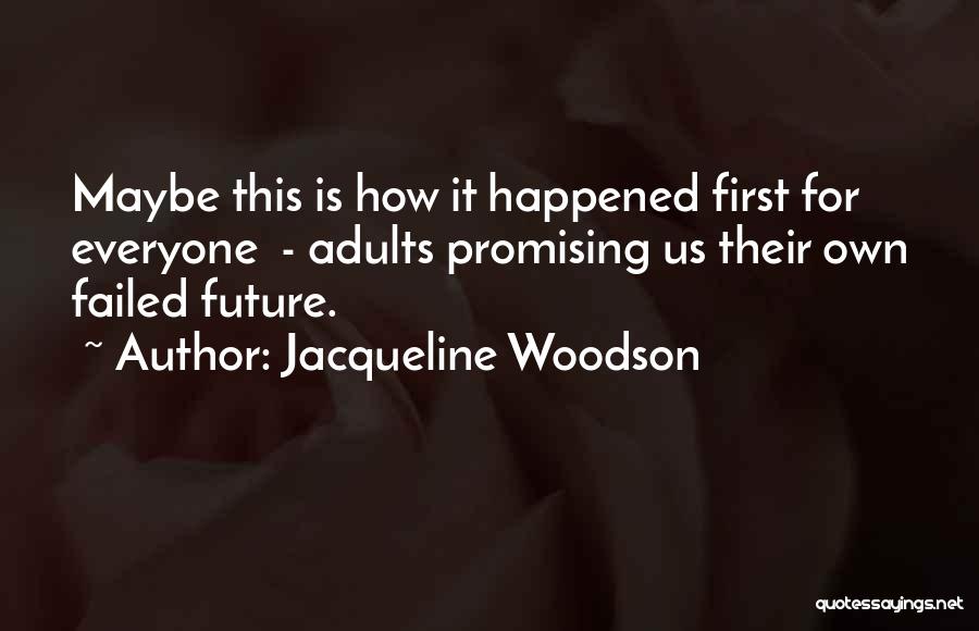 Life Failed Quotes By Jacqueline Woodson