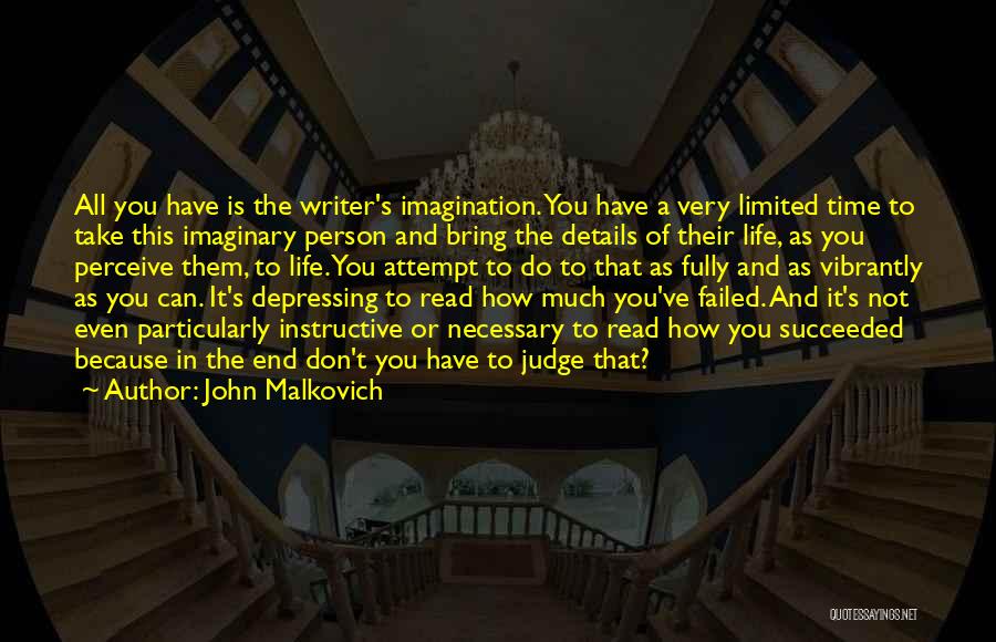 Life Failed Quotes By John Malkovich