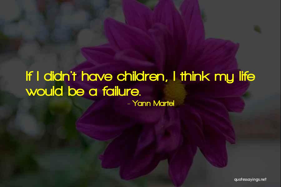 Life Failure Quotes By Yann Martel Life Failure Quotes By Yann Martel
