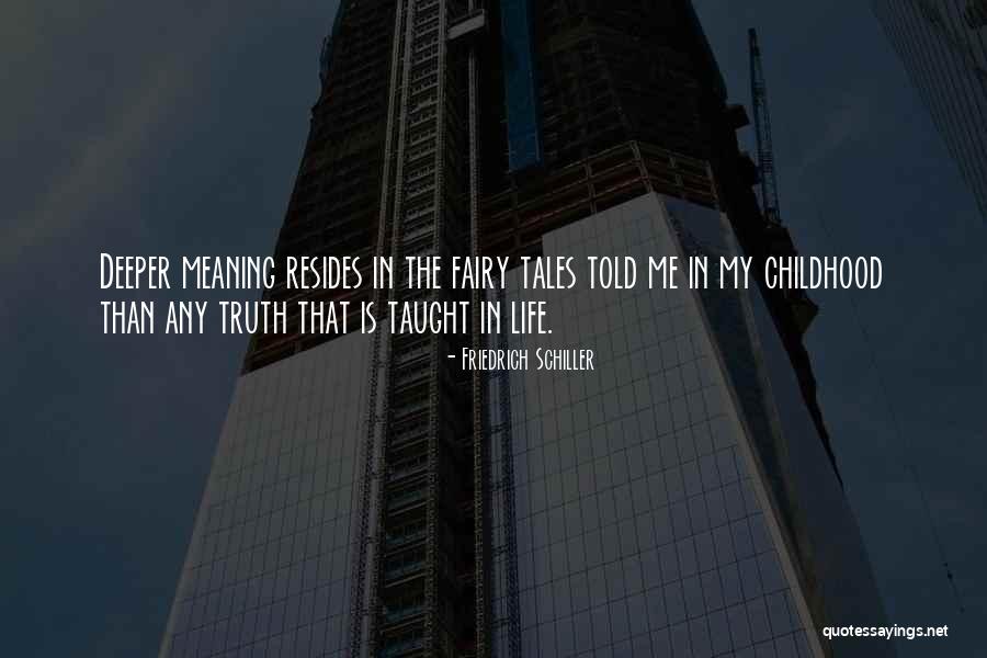 Life Fairy Tales Quotes By Friedrich Schiller Life Fairy Tales Quotes By Friedrich Schiller