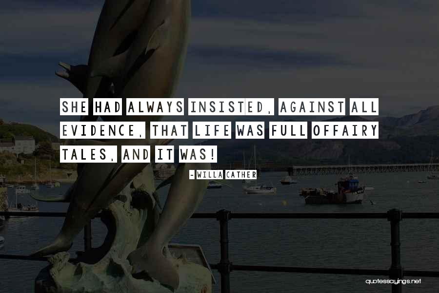 Life Fairy Tales Quotes By Willa Cather Life Fairy Tales Quotes By Willa Cather