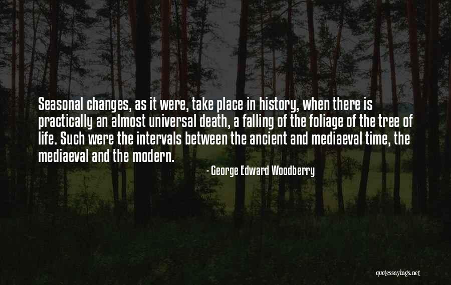 Life Falling In Place Quotes By George Edward Woodberry Life Falling In Place Quotes By George Edward Woodberry
